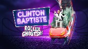 Clinton Baptiste: Roller Ghoster! at Queens Hall Edinburgh