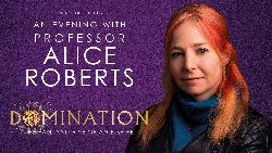 DOMINATION: The Fall and Rise of an Empire with Alice Roberts at Queens Hall Edinburgh in Edinburgh